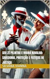 Livro Seu Zé Pilintra e Maria Navalha: Sabedoria, Proteção e Feitiços de Justiça