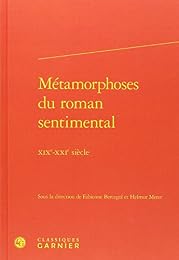 Métamorphoses du roman sentimental, XIX-XXIe siècle