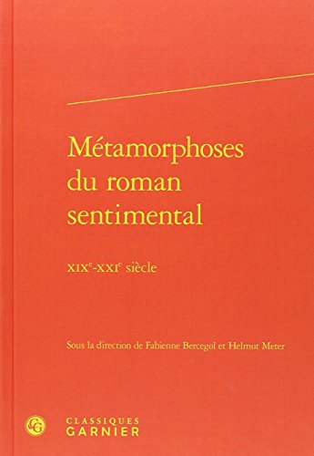Métamorphoses du roman sentimental, XIX-XXIe siècle