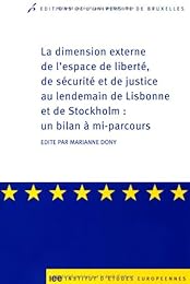 La  dimension externe de l'espace de liberté, de sécurité et de justice au lendemain de Lisbonne et de Stockholm, un bilan à mi-parcours