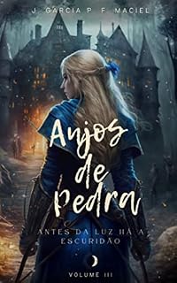 Livro Anjos de Pedra - Volume III: Antes da luz há a escuridão