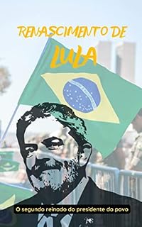 Livro Renascimento de Lula: O segundo reinado do presidente do povo