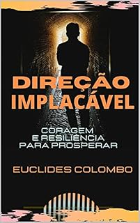 Livro DIREÇÃO IMPLACÁVEL: Coragem e Resiliência para Prosperar