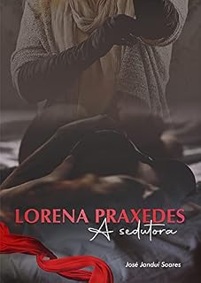 Livro LORENA PRAXEDES, A Sedutora.