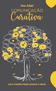 Livro Comunicação Curativa: Para Transformação Pessoal e Social
