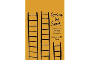 Coming Up Short: Working-Class Adulthood in an Age of Uncertainty