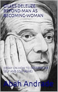 Livro GILLES DELEUZE. BEYOND-MAN AS BECOMING-WOMAN: (ESSAY ON HOW TO DESTROY THE SELF AND STAY ALIVE)