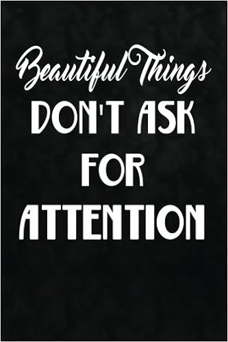 Beautiful Things Don T Ask For Attention Writing Journal Lined Diary Notebook For Men Women Deep Quotes Not Only Journals I Live To Journal Amazon Com Books Beautiful Things Don T Ask For Attention Writing Journal Lined Diary Notebook For Men Women Deep Quotes Not Only Journals I Live To Journal Amazon Com Books