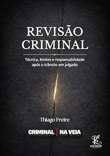 Livro Revisão Criminal: Técnica, limites e responsabilidade após o trânsito em julgado
