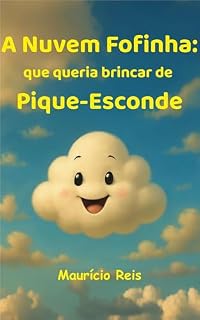 Livro A Nuvem Fofinha: que queria brincar de pique-esconde: Uma história divertida sobre imaginação e amizade. (As Aventuras da Nuvem Fofinha)