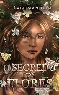 Livro O Segredo das Flores: Uma Faísca é Suficiente?
