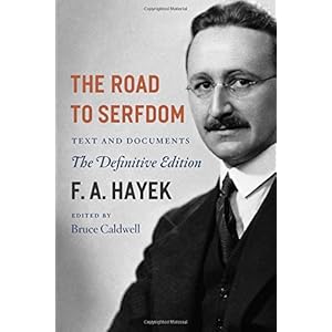 The Road to Serfdom: Text and Documents–The Definitive Edition (The Collected Works of F. A. Hayek, Volume 2)