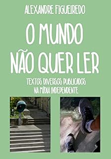 Livro O MUNDO NÃO QUER LER: Textos diversos publicados na mídia independente
