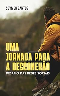Livro Uma Jornada para a Desconexão: Desafio das Redes Sociais