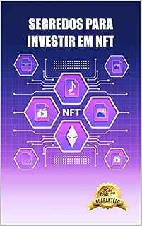 Livro Segredos para investir em NFT: Saiba como comprar NFTs com moedas criptográficas e obter um retorno do investimento