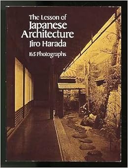 The Lesson Of Japanese Architecture By Jiro Harada 1985 02 01 Jiro Harada Amazon Com Books