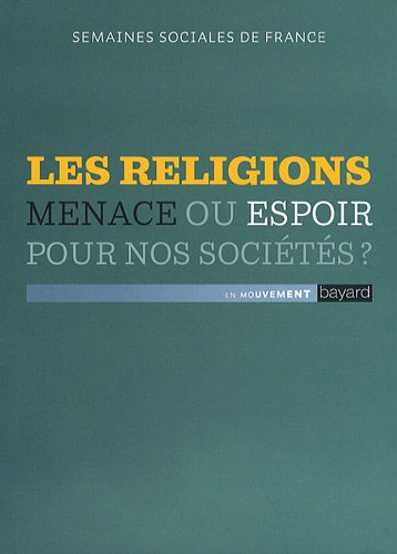 Les  religions, menace ou espoir pour nos sociétés ?