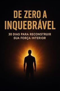 Livro De Zero a Inquebrável: 30 Dias para Reconstruir Sua Força Interior