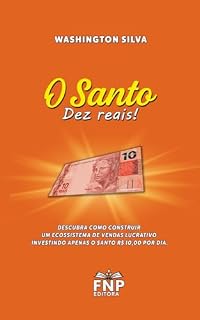 Livro O santo dez reais: Descubra como construir um ecossistema de vendas lucrativo investindo apenas o santo dez reais de cada dia