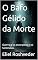Livro O Bafo Gélido da Morte: Guerra e os escorpiões e os Sentinelas (Aliens e Mundos Paralelos Livro 57)