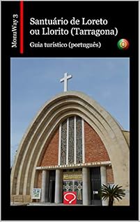 Livro Santuário de Loreto ou Llorito (Tarragona): guia turístico (português) (MonuWay português Livro 3)