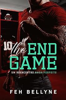 Livro THE END GAME: UM REENCONTRO (NADA) PERFEITO: LIVRO ÚNICO