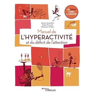 Manuel de l’hyperactivité et du déficit de l’attention: Le TDAH chez l’adulte