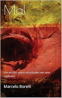 Livro Mal: Um ensaio sobre vicissitudes em sete capítulos