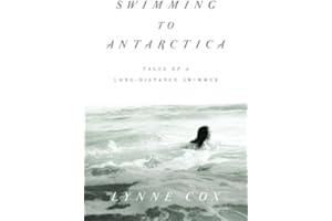 Swimming to Antarctica: Tales of a Long-Distance Swimmer (Alex Awards (Awards))