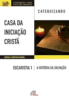 Livro Casa da Iniciação Cristã: Eucaristia 1 - catequizando: Livro do catequizando - A história da salvação