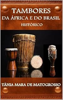 Livro TAMBORES DA ÁFRICA E DO BRASIL: HISTÓRICO