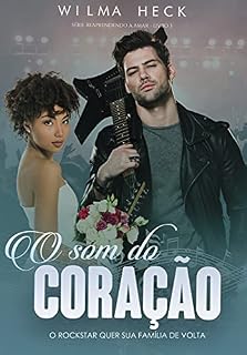 Livro O Som do Coração : O Rockstar quer sua família de volta (Reaprendendo a Amar Livro 3)