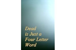 Dead is Just A Four Letter Word