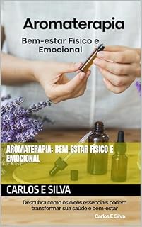 Livro Aromaterapia: Bem-estar Físico e Emocional