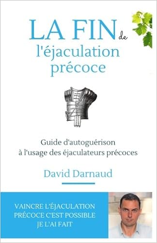 Amazon Fr Ejaculation Precoce La Fin De L Ejaculation Precoce Guide D Autoguerison A L Usage Des Ejaculateurs Precoces Darnaud David Livres