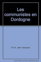 Les  communistes en Périgord, 1917-1958