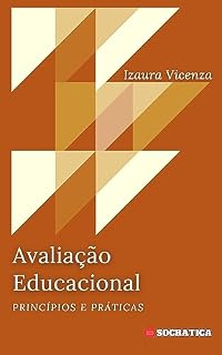 Avaliação Educacional: Princípios e Práticas (Educação Inovadora: Estratégias, Desafios e Soluções na Pedagogia)