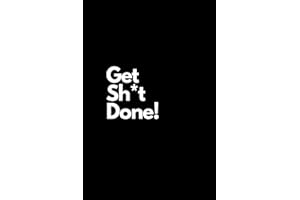 Get Sh*t Done!: A swear word productivity journal and to do list; Eisenhower Matrix (swear style)