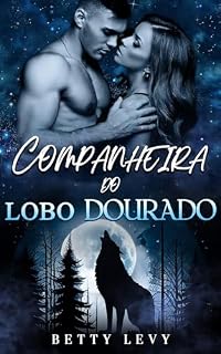 Livro Companheira do Lobo Dourado: Um Romance de Lobisomens e Companheiros Rejeitados (Série Companheiros Rejeitados e Predestinados Livro 3)