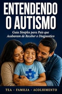 Livro Entendendo o Autismo: Guia Simples para Pais que Acabaram de Receber o Diagnóstico