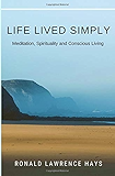 Life Lived Simply: Meditation, Spirituality, and Conscious Living (Metaphysical Musings for Modern Life)