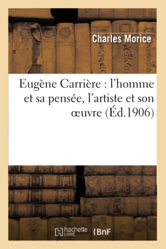 Eugène Carrière : l'homme et sa pensée, l'artiste et son oeuvre (Arts)