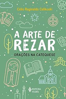Livro A arte de rezar: Orações na catequese