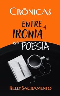 Livro Entre a Ironia e a Poesia: Crônicas