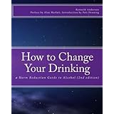 How to Change Your Drinking: a Harm Reduction Guide to Alcohol (2nd ed.)