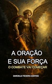 Livro A ORAÇÃO E SUA FORÇA: O COMBATE VAI COMEÇAR