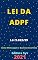 Livro Lei da ADPF – Lei 9.882/99 - Processo e Julgamento da Argüição de Descumprimento de Preceito Fundamental : Atualizada - 2021