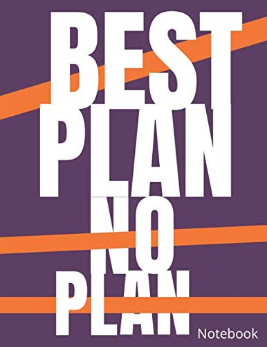 Best Plan No Plan Notebook: Funny College Lined Notebook (8.5 x 11 150 pages) (College Gifts & Notebooks)