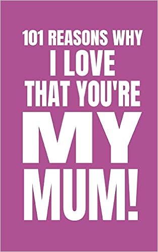 100 reasons why i love you mum