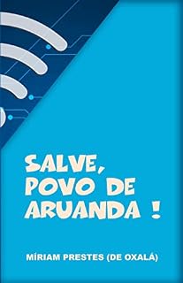 Livro Salve, Povo de Aruanda!: Crônicas Diárias nas Redes Sociais